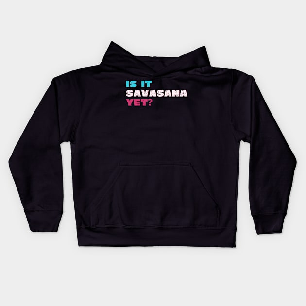 Is it savasana yet? Kids Hoodie by Red Yoga